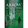 Arrow and Superhero Television: Essays on Themes and Characters of the Series