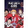 Play Like a Girl: A Graphic Novel