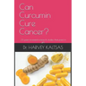 Can Curcumin Cure Cancer?: ...33 peer-reviewed research studies that point to yes