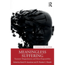 Meaningless Suffering: Traumatic Marginalisation and Ethical Responsibility