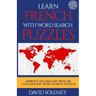 Learn French with Word Search Puzzles: Learn French Language Vocabulary with Challenging Word Find Puzzles for All Ages
