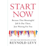 Start Now: Because That Meaningful Job Is Out There, Just Waiting for You