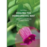Healing the Homeopathic Way: Uniting Shamanism, Alchemy and Modern Science