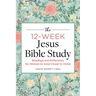 The 12-Week Jesus Bible Study: Readings and Reflections for Women to Grow Closer to Christ