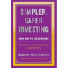 Simpler, Safer Investing: How NOT to Lose Money, Over 110 Years of Investing History Cannot Be Wrong