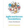 Agile and Scrum Foundations: Class Workbook