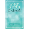 What Is Your Dream?