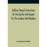 Goffine'S Devout Instructions On The Epistles And Gospels For The Sundays And Holydays: With The Lives Of Many Saints Of God, Explanations Of Christia