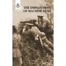 The Employment of Machine Guns 1918(Parts One [Tactical] & Two [Organisation and Direction of fire]