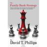 The Family Bank Strategy: How to create your own personal Tax-Free bank and protect your estate from creditors and predators