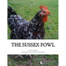 The Sussex Fowl: The History and Breeding of Sussex Chickens