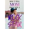Don't Tell Mom She's Not A Rock Star
