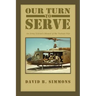 Our Turn to Serve: An Army Veteran's Memoir of the Vietnam War