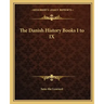 The Danish History Books I to IX