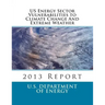 US Energy Sector Vulnerabilities to Climate Change And Extreme Weather: 2013 Report
