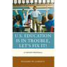 U.S. Education is in Trouble, Let's Fix It!: 22 Reform Proposals