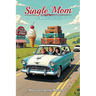 Single Mom, No Manual Included