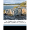 The Career of a Country Lawyer: Abraham Lincoln