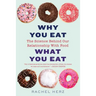 Why You Eat What You Eat: The Science Behind Our Relationship with Food