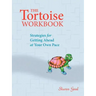 The Tortoise Workbook: Strategies for Getting Ahead at Your Own Pace