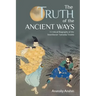 The Truth of the Ancient Ways: A Critical Biography of the Swordsman Yamaoka Tesshu