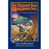 Six Thousand Years Up the Garden Path
