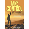 Take Control of Your Life: Overcoming Life's Obstacles Difficult Emotions and Problem Behavior