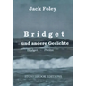 Bridget und andere Gedichte: Bridget & Other Poems. - Zweisprachige Ausgabe / Bilingual Edition. Mit einem Essay von Christopher Bernard.