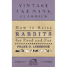 How To Raise Rabbits For Food And Fur