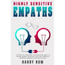 Highly Sensitive Empaths: A Guide on Empathy, Recognizing Signs of Being Highly Sensitive and The Different Between Empaths and Narcissists