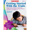 Getting Started with the Traits, Grades 3-5: Writing Lessons, Activities, Scoring Guides, and More for Successfully Launching Trait-Based Instruction