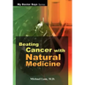 Beating Cancer with Natural Medicine