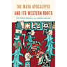 The Maya Apocalypse and Its Western Roots