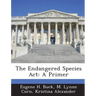 The Endangered Species ACT: A Primer