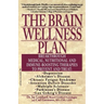 The Brain Wellness Plan: Breakthrough Medical, Nutritional, and Immune-Boosting Therapies
