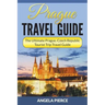 Prague Travel Guide: The Ultimate Prague, Czech Republic Tourist Trip Travel Guide