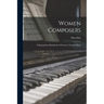 Women Composers: A Biographical Handbook of Women's Work in Music
