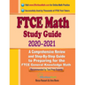 FTCE Math Study Guide 2020 - 2021: A Comprehensive Review and Step-By-Step Guide to Preparing for the FTCE General Knowledge Math
