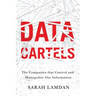 Data Cartels: The Companies That Control and Monopolize Our Information