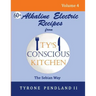 Alkaline Electric Recipes From Ty's Conscious Kitchen: The Sebian Way Volume 4: 67 Alkaline Electric Recipes Using Sebian Approved Ingredients