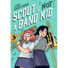 Scout Is Not a Band Kid: (A Graphic Novel)