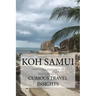 Koh Samui: INFORMED TRAVEL beyond HOTELS and FLIGHTS GUIDE