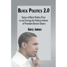 Black Politics 2.0: Status of Black Politics Prior to and During the Political Advent of President Barack Obama