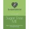 Sugar Free ME: Sugar, Gluten, Dairy and Yeast Free Cooking and Living