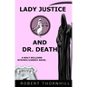 Lady Justice And Dr. Death