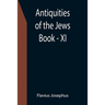 Antiquities of the Jews; Book - XI