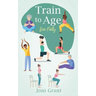 Train to Age: Live Fully