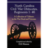 North Carolina Civil War Obituaries, Regiments 1 Through 46: A Collection of Tributes to the War Dead and Veterans