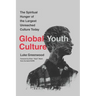 Global Youth Culture: The Spiritual Hunger of the Largest Unreached Culture Today