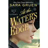 At the Water's Edge: At the Water's Edge: A Novel